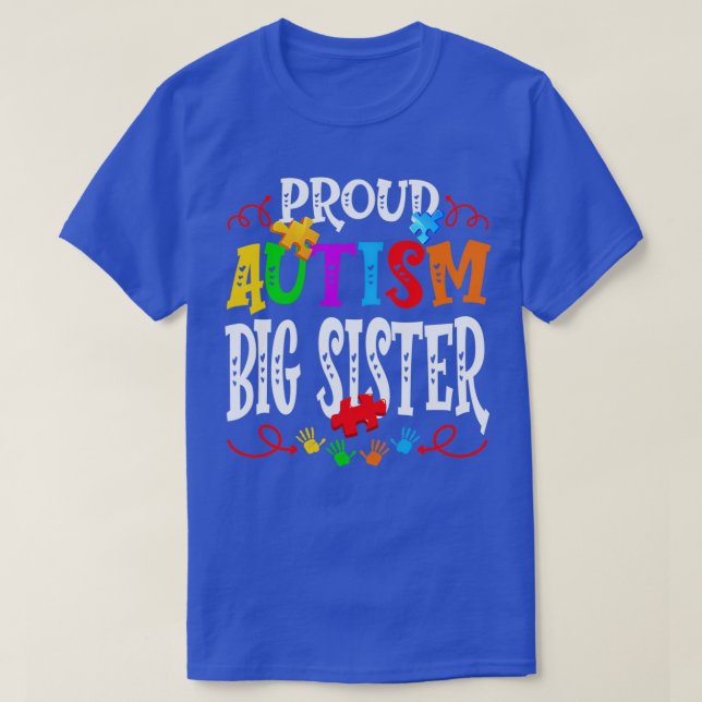Proud Autism Big Sister Funny Autism Awareness Fam T-Shirt (Design Front)