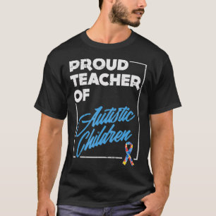 Proud Autism Teacher Special Education Awareness T-Shirt