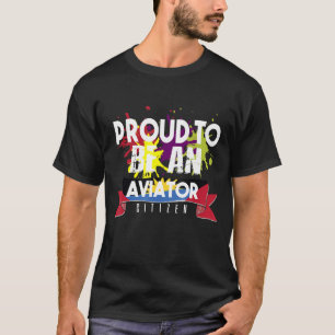 Proud aviator citizen Profession career worker wor T-Shirt