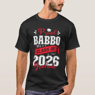 Proud Babbo of a Class of 2026 Graduate for Gradua T-Shirt