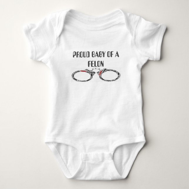 PROUD BABY OF A FELON BODYSUIT (Front)