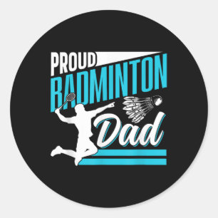 Proud Badminton Dad Lover Player Team Match Father Classic Round Sticker