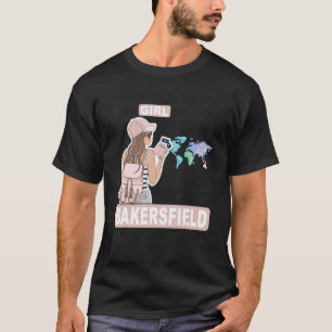 Proud Bakersfield Girl   Cool Girl From Bakersfiel T-Shirt