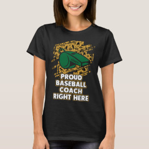 Proud Baseball Coach Right Here Trainer Baseball P T-Shirt