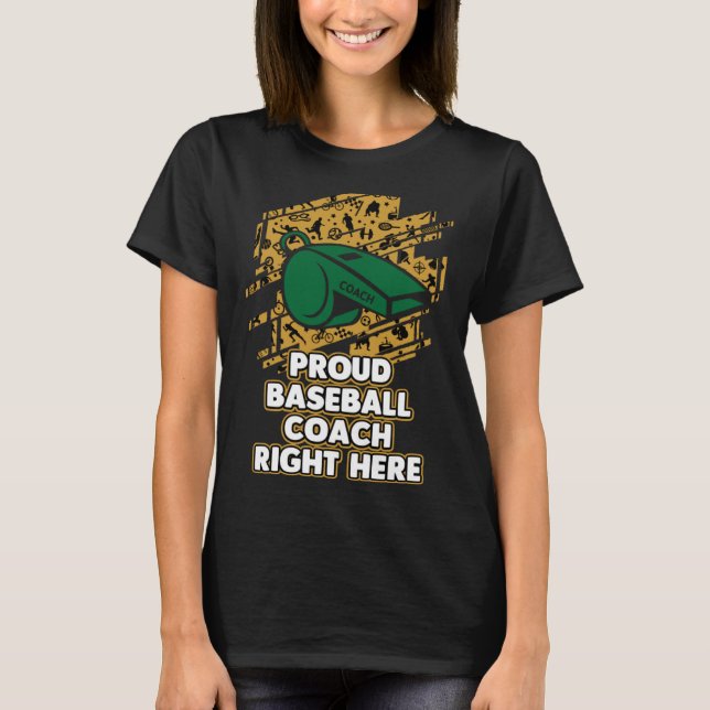 Proud Baseball Coach Right Here Trainer Baseball P T-Shirt (Front)
