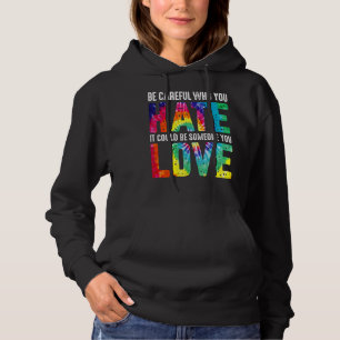 Proud Be Careful Who You Hate It Pride Lgbt Month Hoodie