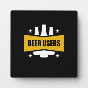 Proud Beer Users Plaque