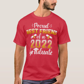 Proud best friend of a class of 2022 graduate for  T-Shirt