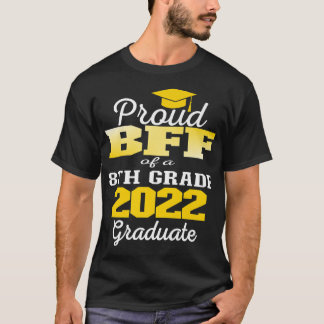 Proud Bff of 2022 8th Grade Graduate Middle School T-Shirt