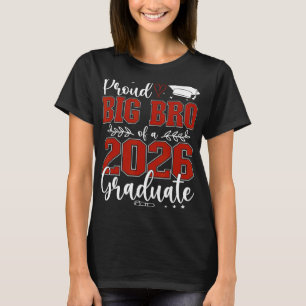Proud Big Bro Of A Cl Of 2026 Graduate Senior Grad T-Shirt