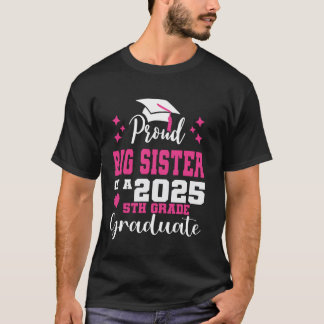 Proud Big Sister of 5th Grade Graduate 2025 Family T-Shirt