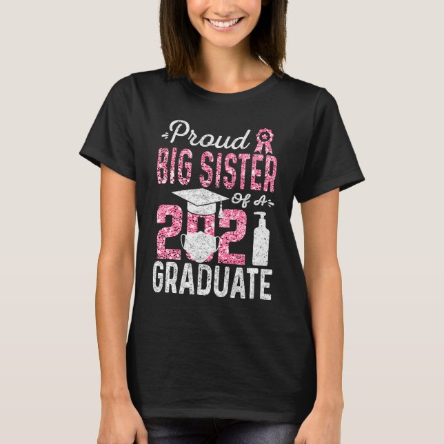Proud Big Sister of a 2021 Graduate with Face Mask T-Shirt (Front)