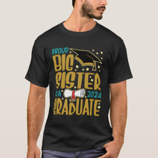 Proud Big Sister Of A 2024 Graduate Big Sis Gradua T-Shirt