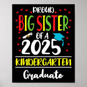 Proud Big Sister Of A Cl Of 2025 Kindergarten Grad Poster