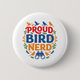 PROUD BIRD NERD 6 CM ROUND BADGE