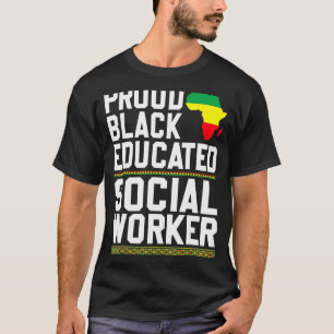 Proud Black Educated Social Worker Strong Black Pr T-Shirt