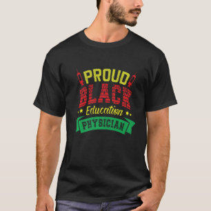 Proud Black Education Physician Medical Doctor Hos T-Shirt