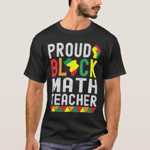 Proud Black Math Teacher Afro-american Black Histo T-Shirt