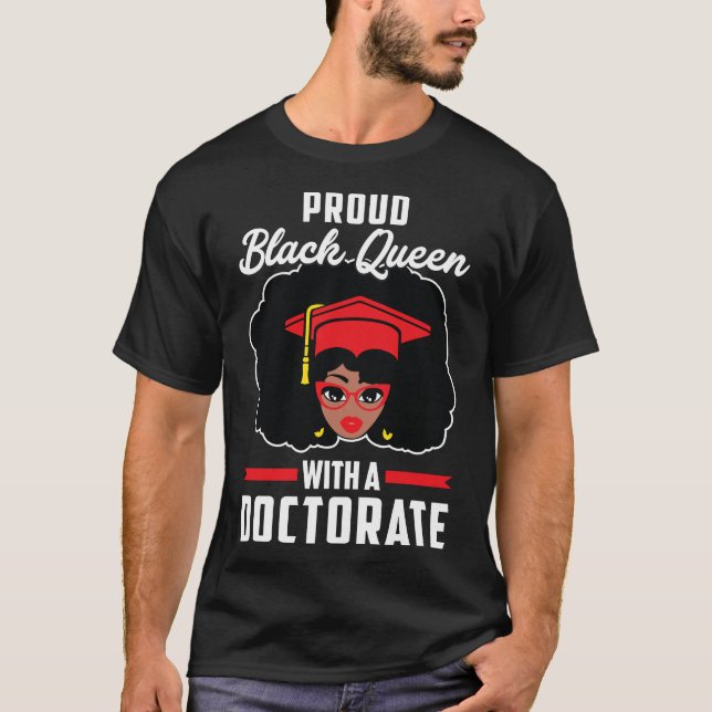 Proud Black Queen PhD Doctorate Degree Graduation  T-Shirt (Front)