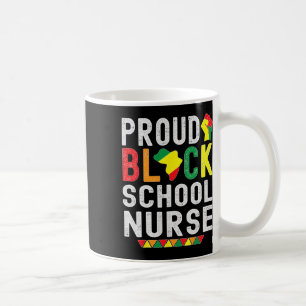 Proud Black School Nurse Black History Month For A Coffee Mug