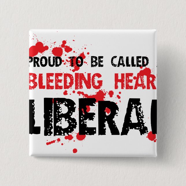 Proud Bleeding Heart Liberal 15 Cm Square Badge (Front)