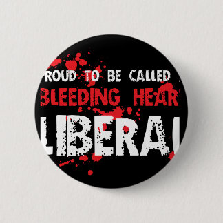Proud Bleeding Heart Liberal 6 Cm Round Badge