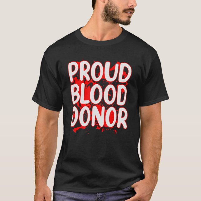 Proud Blood Donor, Donate Plasma Donate Blood T-Shirt (Front)