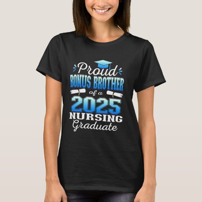 Proud Bonus Brother Class Of 2025 Nursing Graduate T-Shirt (Front)
