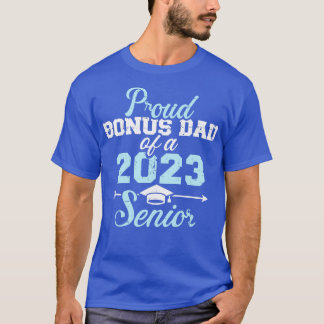 Proud bonus dad of a 2023 senior graduation class  T-Shirt