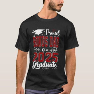 Proud Bonus Dad Of A 2025 Graduate For Graduation T-Shirt