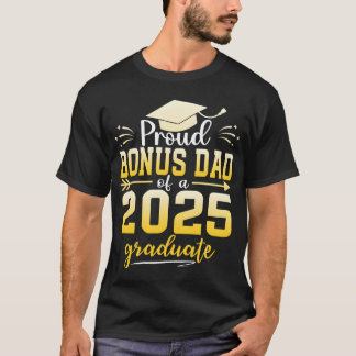 Proud Bonus Dad Of A Class Of 2025 Graduate funny T-Shirt