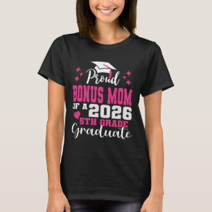 Proud Bonus Mum of 5th Grade Graduate 2026 Family  T-Shirt