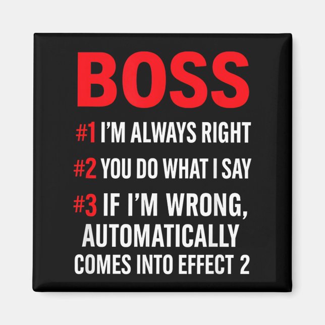 Proud Boss Always Right Office Quote For Managers  Magnet (Front)