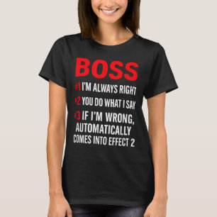 Proud Boss Always Right Office Quote For Managers  T-Shirt