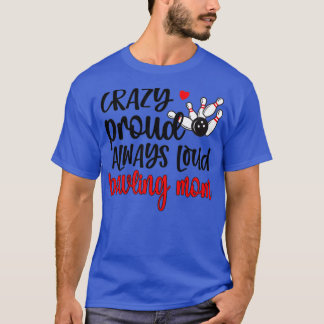 Proud Bowling Mum Of A Bowler Mama Bowling Mother T-Shirt