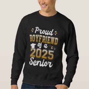 Proud Boyfriend Of A 2025 Senior Funny Graduate Cl Sweatshirt