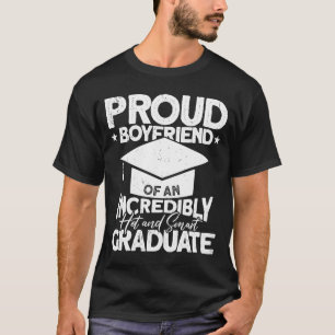 Proud Boyfriend Of An Incredibly Hot And Smart Gra T-Shirt