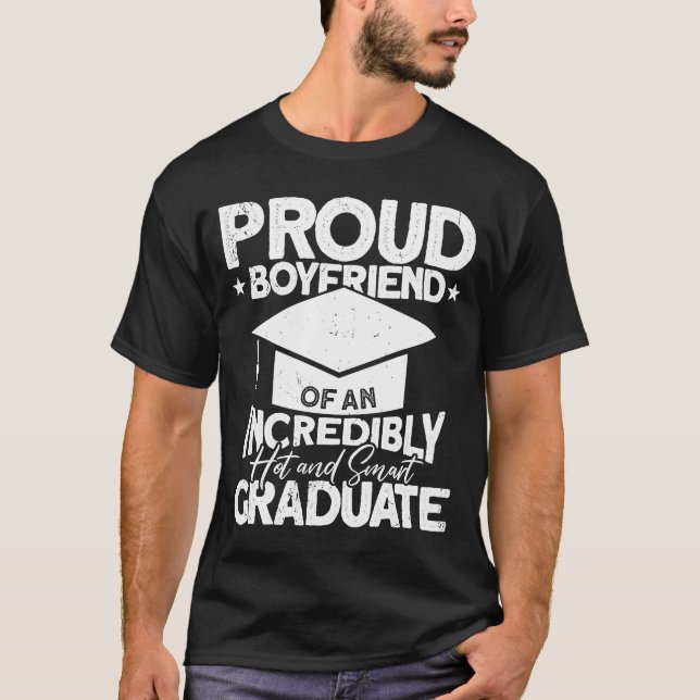 Proud Boyfriend Of An Incredibly Hot And Smart Gra T-Shirt (Front)