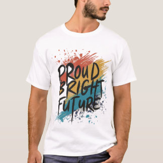 Proud Bright Future T-Shirt