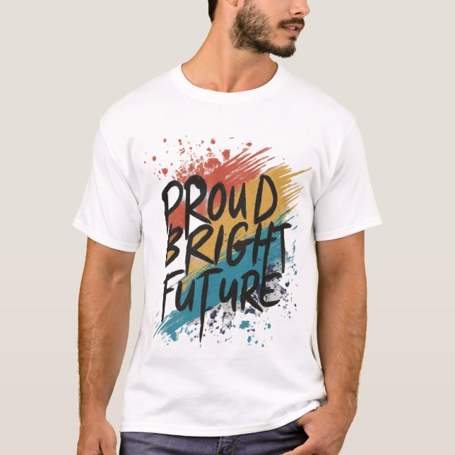 Proud Bright Future T-Shirt (Front)
