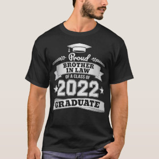 Proud Brother in Law of a Class of 2022 Graduate G T-Shirt