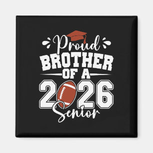 Proud Brother Of A 2026 Senior Footll Graduation F Magnet