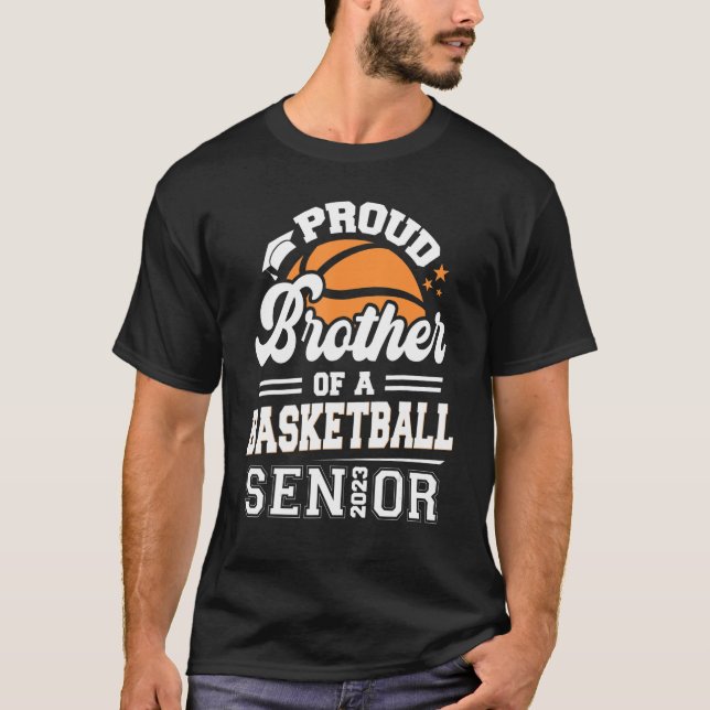 Proud Brother Of A Basketball Senior 2023 Graduati T-Shirt (Front)