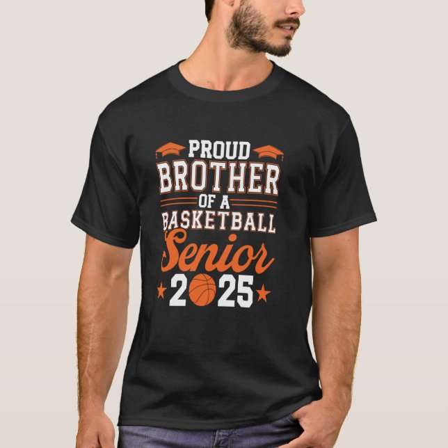 Proud Brother Of A Basketball Senior 2025 Graduate T-Shirt (Front)