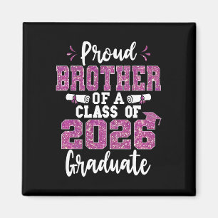 Proud Brother Of A Cl Of 2026 Graduate Senior Grad Magnet
