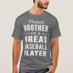Proud Brother Of A Great Baseball Player I T-Shirt