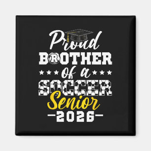 Proud Brother Of A Soccer Senior 2026 Graduation G Magnet
