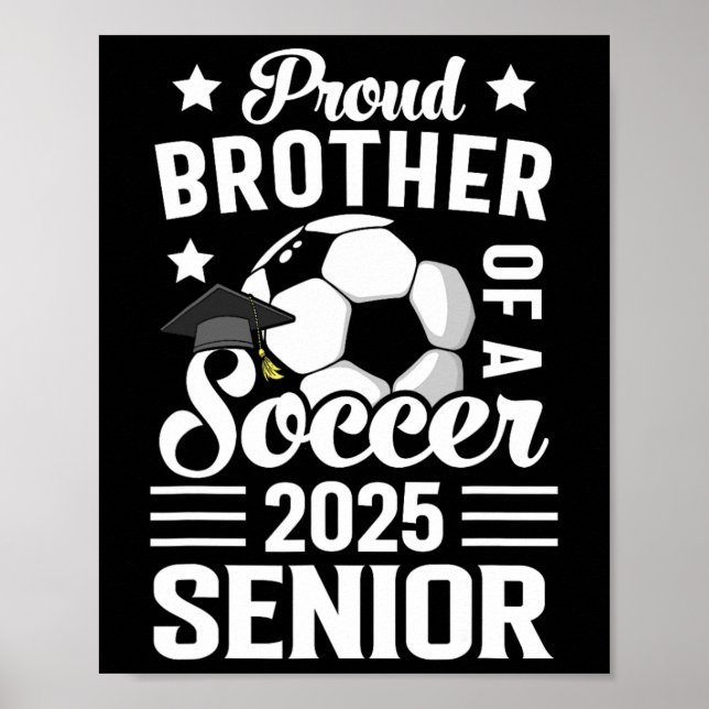 Proud Brother Of A Soccer Senior Cl Of 2025 Gradua Poster (Front)