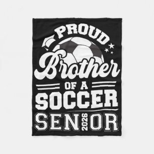 Proud Brother Of A Soccer Senior Cl Of 2026 Gradua Fleece Blanket