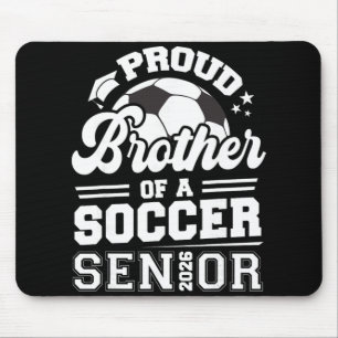 Proud Brother Of A Soccer Senior Cl Of 2026 Gradua Mouse Mat